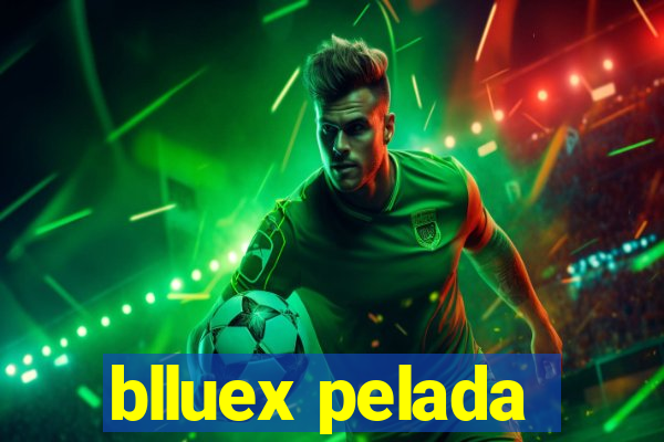 blluex pelada