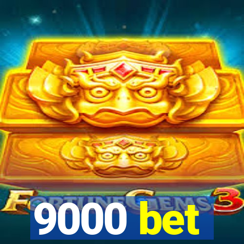 9000 bet