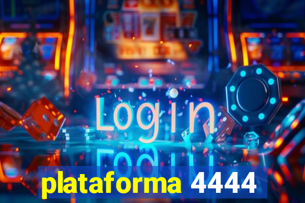 plataforma 4444