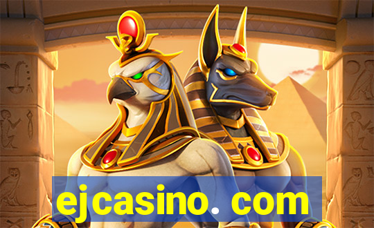 ejcasino. com