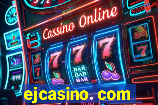 ejcasino. com