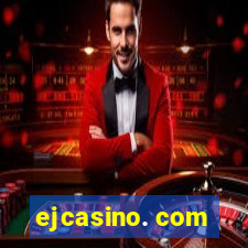 ejcasino. com