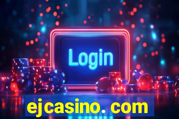 ejcasino. com