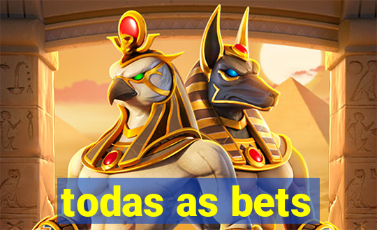 todas as bets