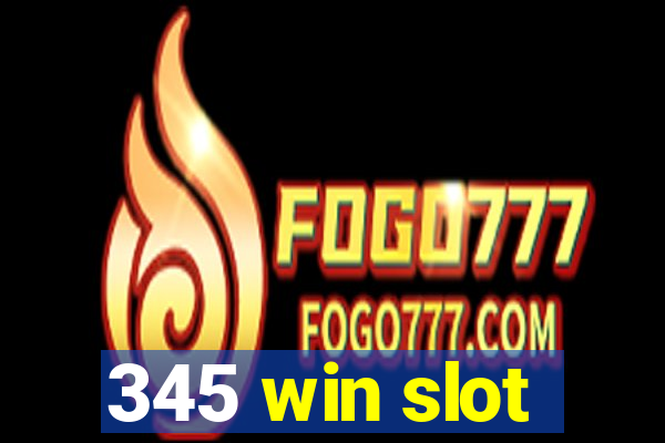 345 win slot
