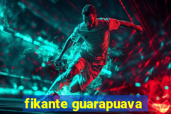 fikante guarapuava