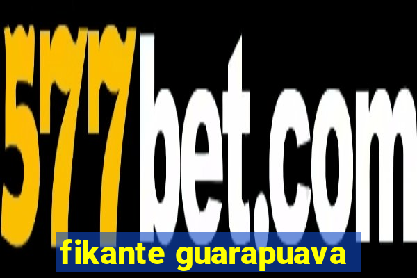 fikante guarapuava