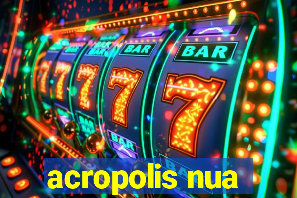 acropolis nua