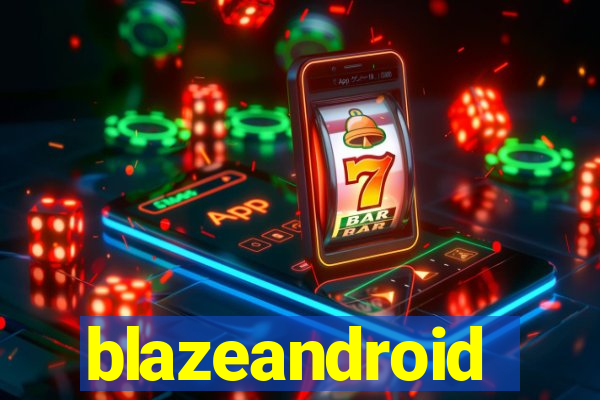 blazeandroid