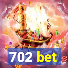 702 bet
