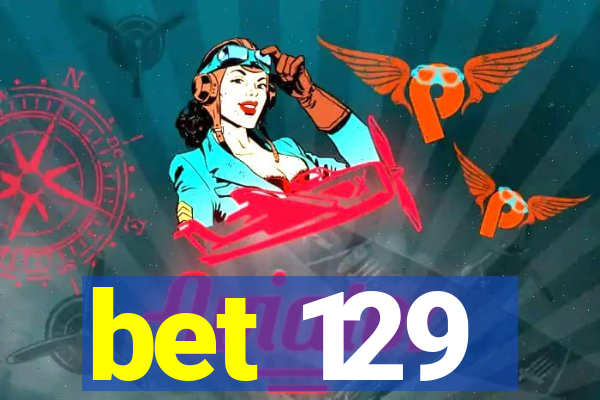 bet 129