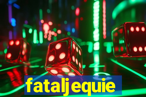 fataljequie