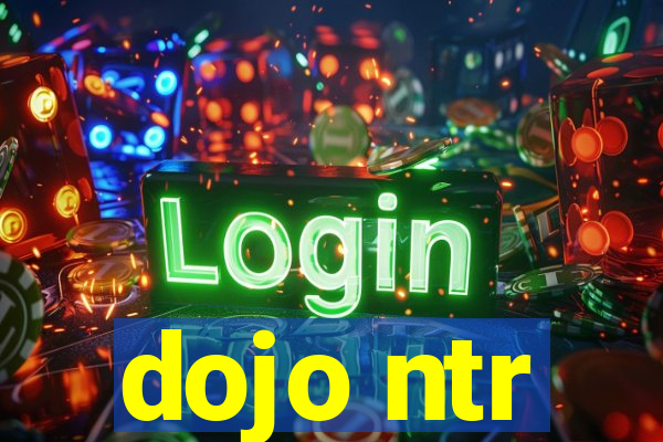 dojo ntr