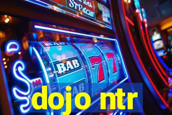 dojo ntr