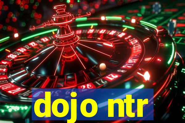 dojo ntr