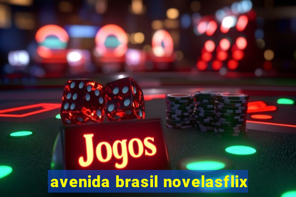 avenida brasil novelasflix
