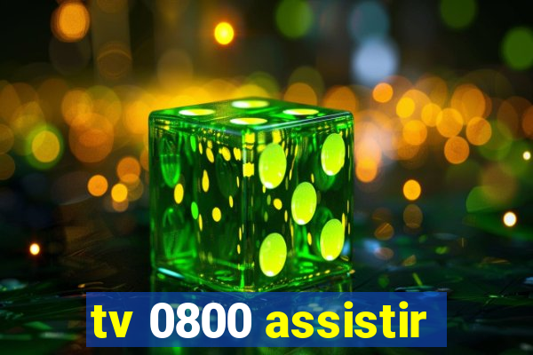 tv 0800 assistir