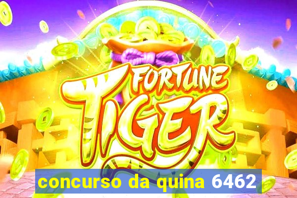 concurso da quina 6462