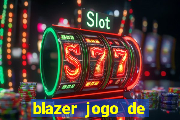 blazer jogo de ganhar dinheiro