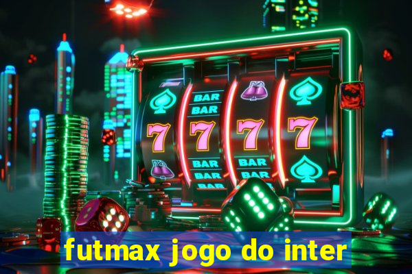 futmax jogo do inter