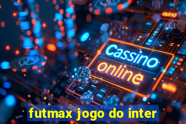 futmax jogo do inter