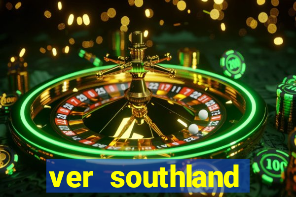 ver southland online gratis