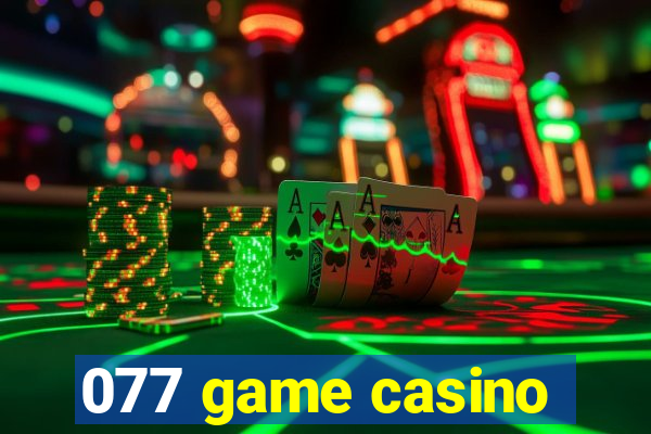077 game casino