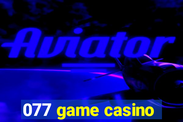 077 game casino