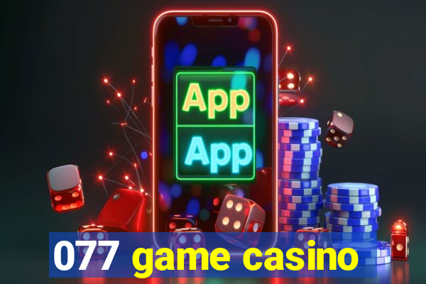 077 game casino