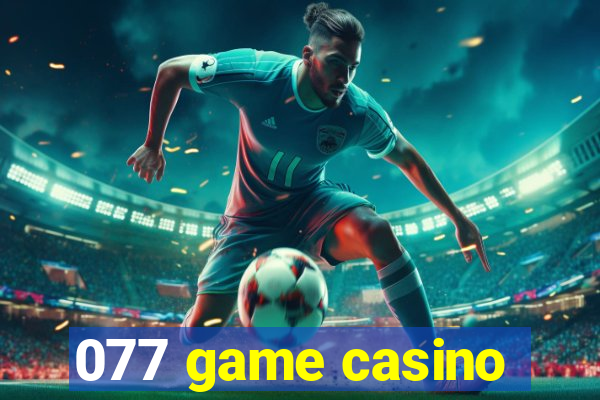 077 game casino