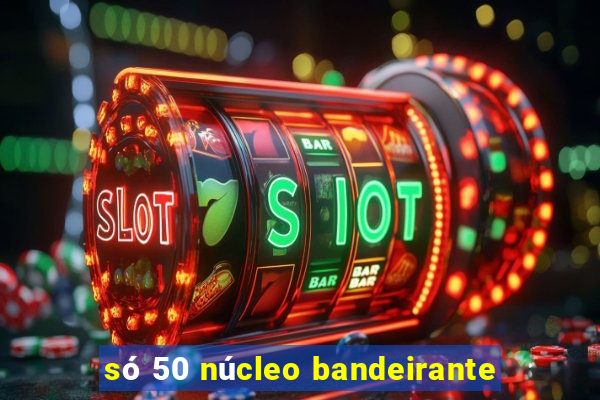 só 50 núcleo bandeirante