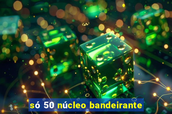 só 50 núcleo bandeirante