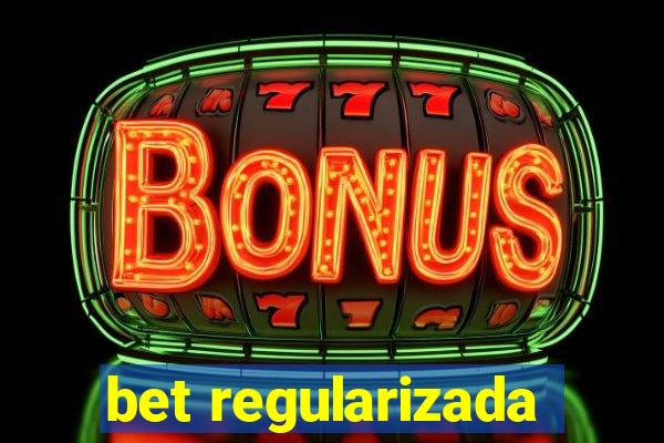 bet regularizada