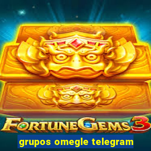 grupos omegle telegram