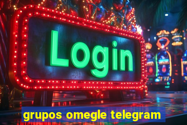 grupos omegle telegram