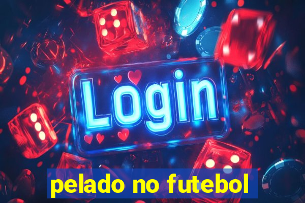 pelado no futebol
