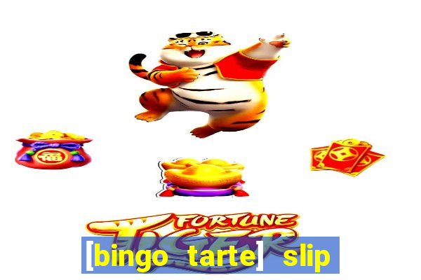 [bingo tarte] slip & stop