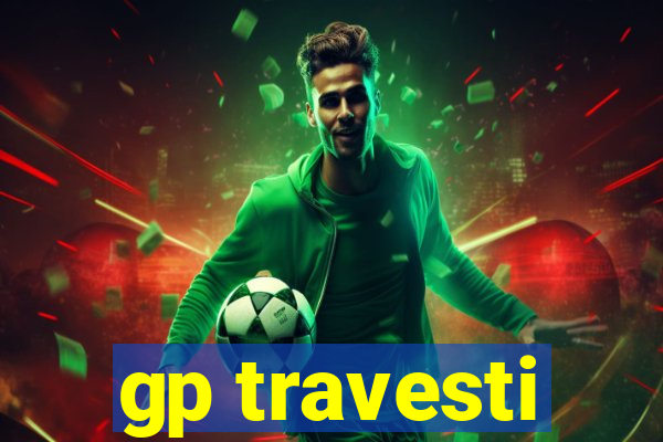 gp travesti