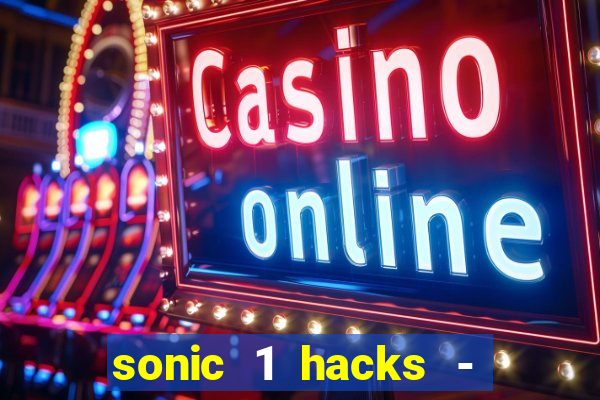sonic 1 hacks - sonic retro