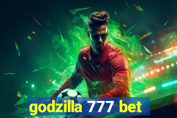 godzilla 777 bet
