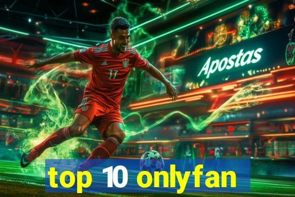 top 10 onlyfan