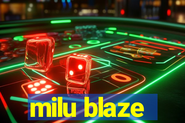 milu blaze