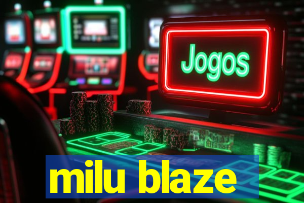 milu blaze
