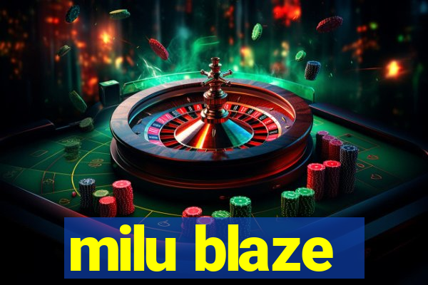 milu blaze