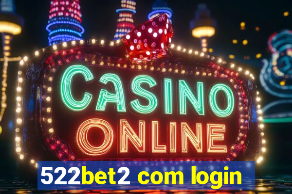 522bet2 com login