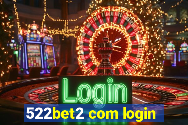 522bet2 com login