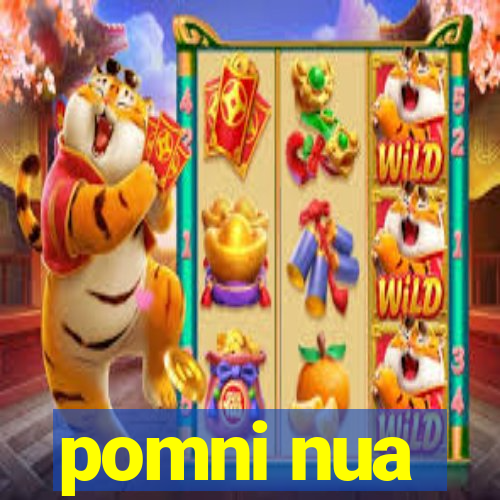pomni nua