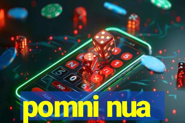 pomni nua