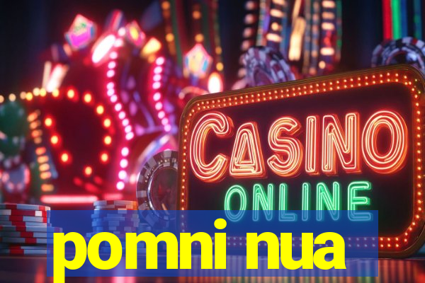 pomni nua