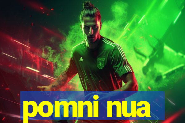 pomni nua